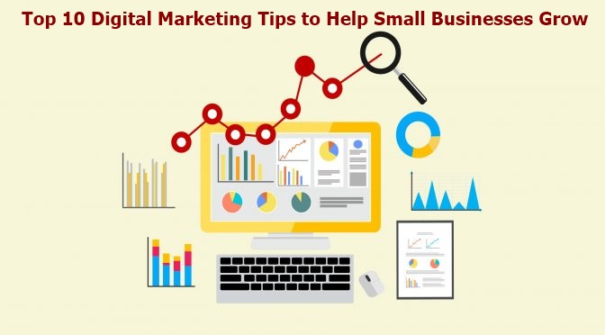 Top 10 Digital Marketing Tips to Help Small Businesses Grow