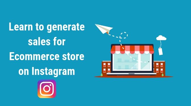 How to generate sales for E-commerce store on Instagram?