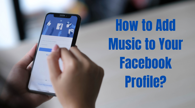 How to Add Music to Your Facebook Profile?