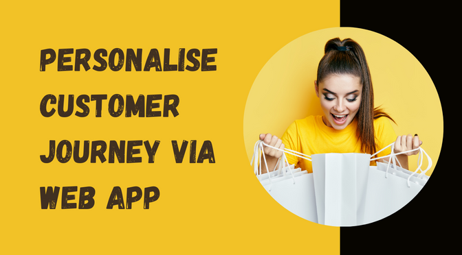 Personalise Customer Journey via Web App